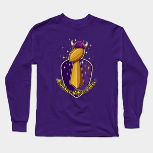 Minnesota Vikings Fans - Just Once Before I Die: Trophy Long Sleeve T-Shirt